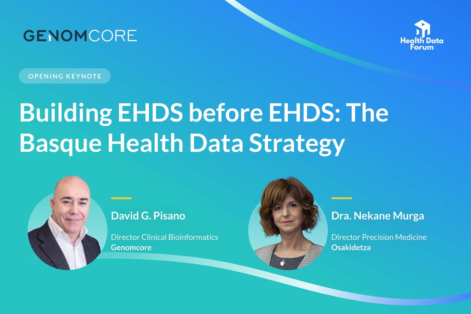 Cartel de la ponencia inaugural «Building EHDS before EHDS: The Basque Health Data Strategy» del Health Data Forum, con David G. Pisano, de Genomcore, y la Dra. Nekane Murga, de Osakidetza